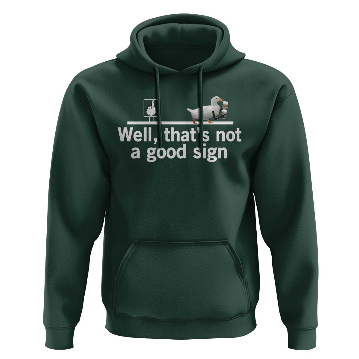Well Thats Not A Good Sign Hoodie Funny Sarcastic Duck Bad Humor - Wonder Print Shop