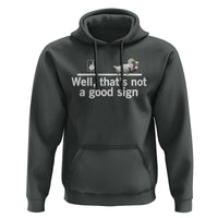 Well Thats Not A Good Sign Hoodie Funny Sarcastic Duck Bad Humor - Wonder Print Shop