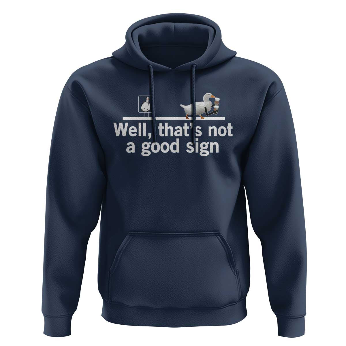 Well Thats Not A Good Sign Hoodie Funny Sarcastic Duck Bad Humor - Wonder Print Shop
