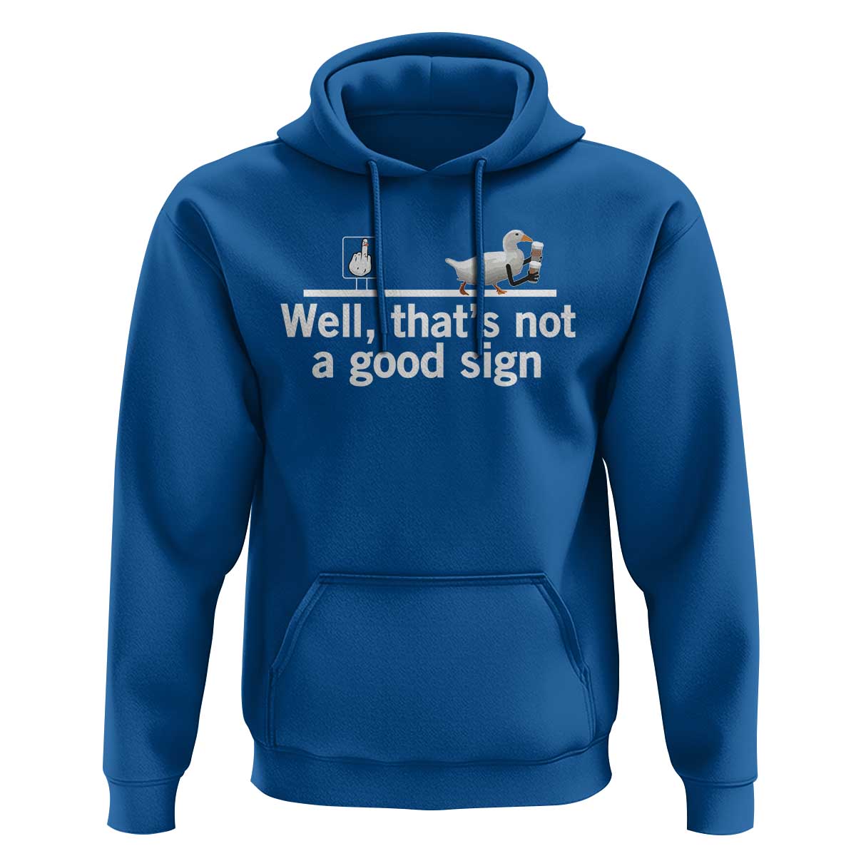 Well Thats Not A Good Sign Hoodie Funny Sarcastic Duck Bad Humor - Wonder Print Shop