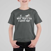 Well Thats Not A Good Sign T Shirt For Kid Funny Sarcastic Duck Bad Humor - Wonder Print Shop