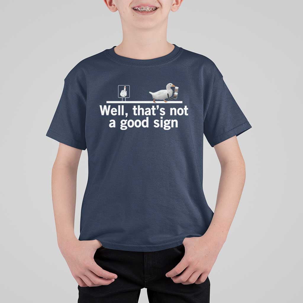 Well Thats Not A Good Sign T Shirt For Kid Funny Sarcastic Duck Bad Humor - Wonder Print Shop