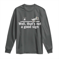 Well Thats Not A Good Sign Long Sleeve Shirt Funny Sarcastic Duck Bad Humor - Wonder Print Shop