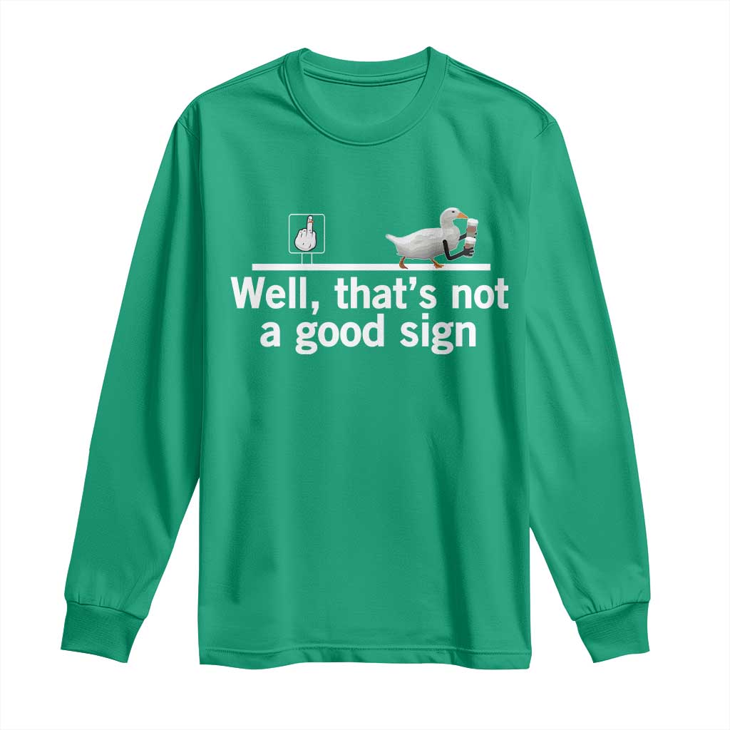 Well Thats Not A Good Sign Long Sleeve Shirt Funny Sarcastic Duck Bad Humor - Wonder Print Shop