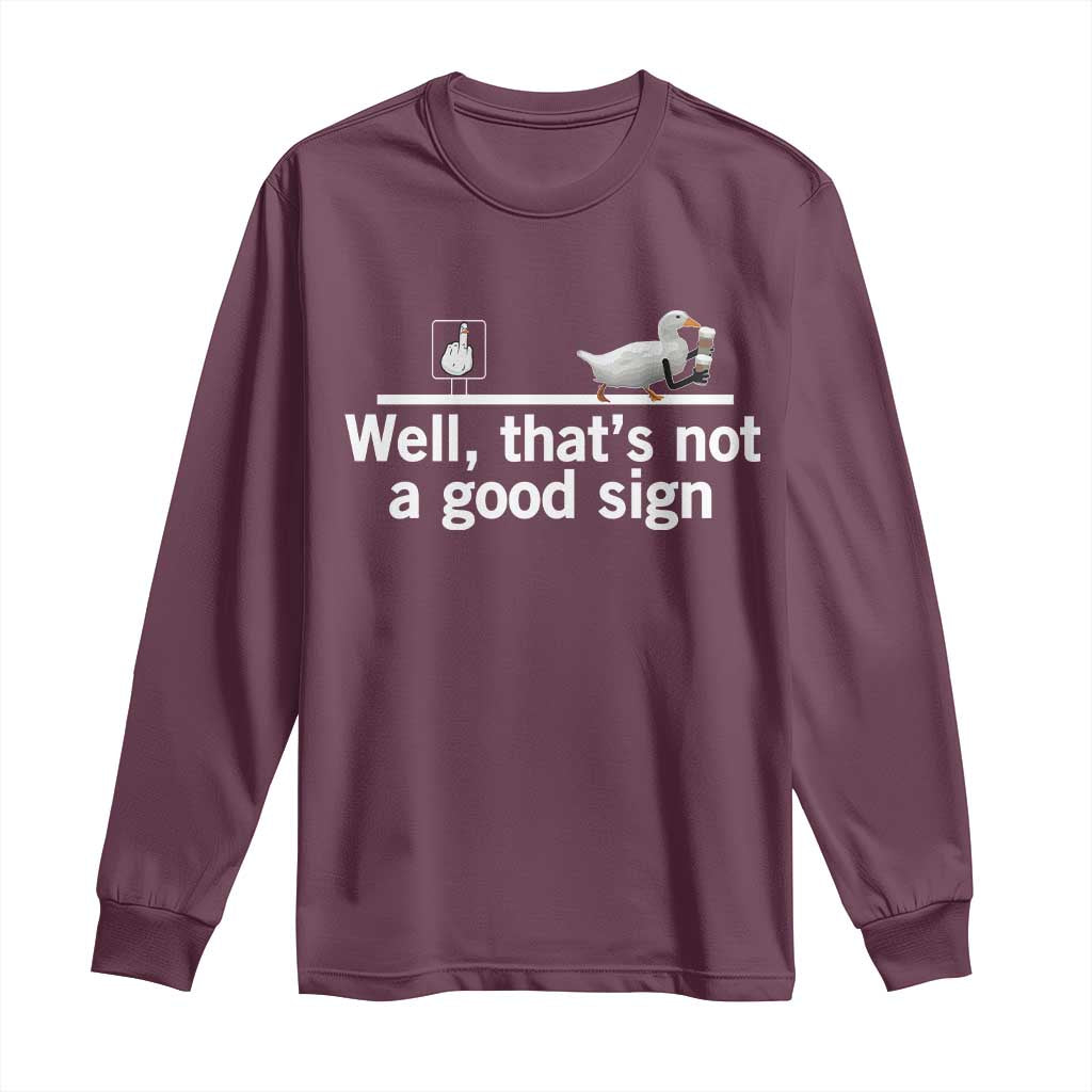 Well Thats Not A Good Sign Long Sleeve Shirt Funny Sarcastic Duck Bad Humor - Wonder Print Shop