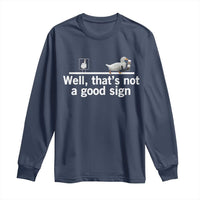 Well Thats Not A Good Sign Long Sleeve Shirt Funny Sarcastic Duck Bad Humor - Wonder Print Shop