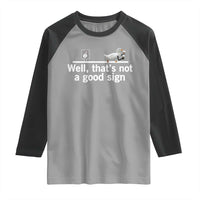 Well Thats Not A Good Sign Raglan Shirt Funny Sarcastic Duck Bad Humor - Wonder Print Shop
