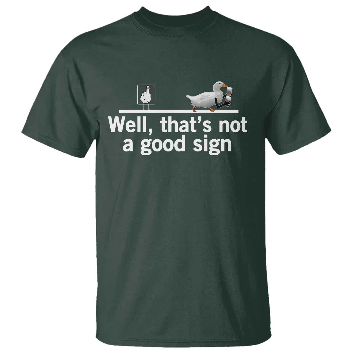 Well Thats Not A Good Sign T Shirt Funny Sarcastic Duck Bad Humor - Wonder Print Shop