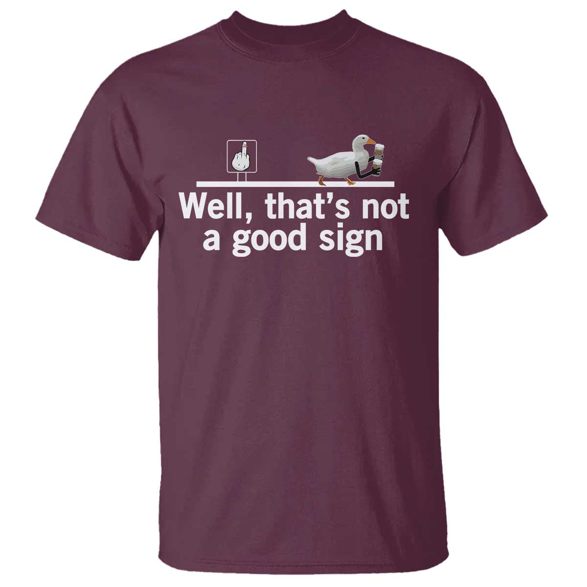Well Thats Not A Good Sign T Shirt Funny Sarcastic Duck Bad Humor - Wonder Print Shop
