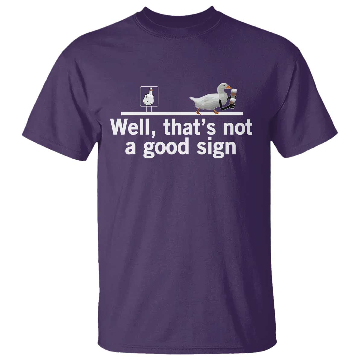 Well Thats Not A Good Sign T Shirt Funny Sarcastic Duck Bad Humor - Wonder Print Shop