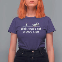 Well Thats Not A Good Sign T Shirt For Women Funny Sarcastic Duck Bad Humor - Wonder Print Shop