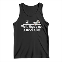 Well Thats Not A Good Sign Tank Top Funny Sarcastic Duck Bad Humor - Wonder Print Shop