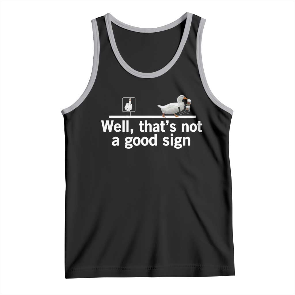 Well Thats Not A Good Sign Tank Top Funny Sarcastic Duck Bad Humor - Wonder Print Shop