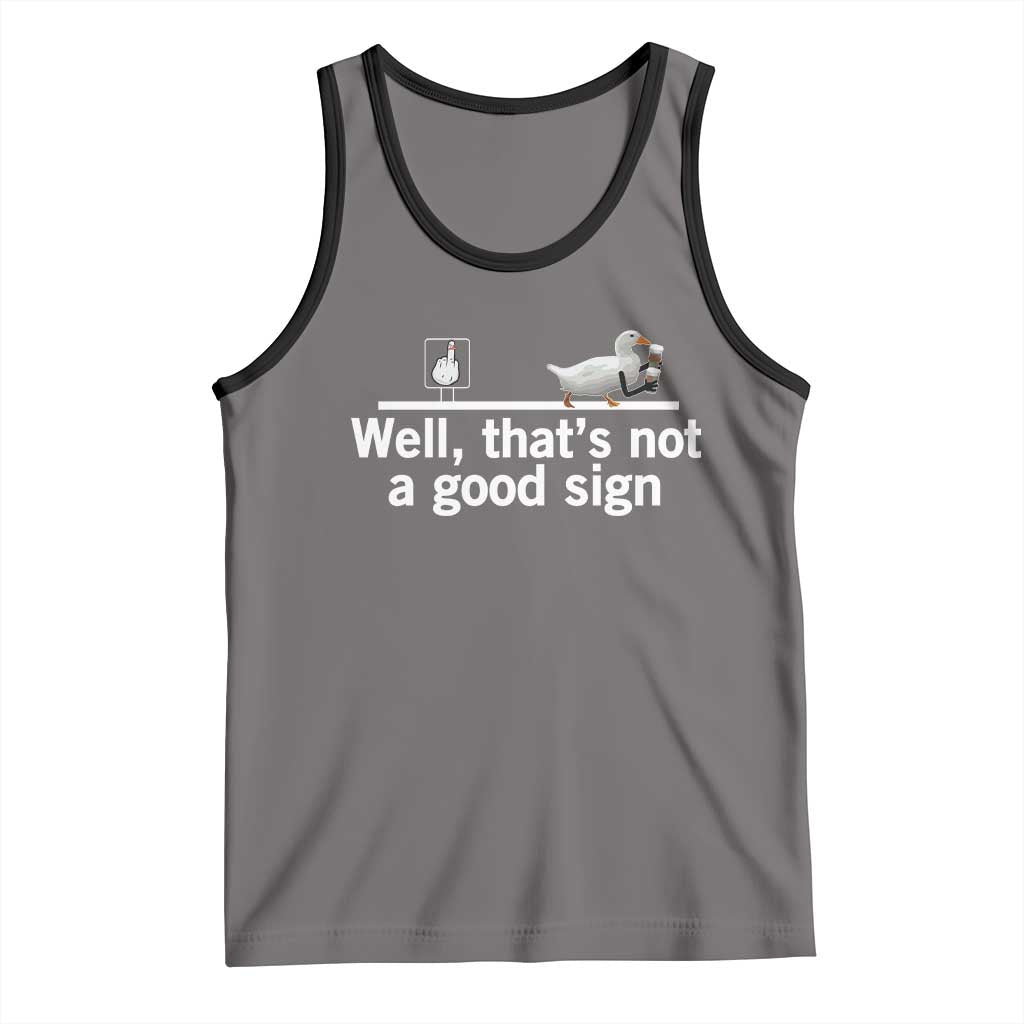 Well Thats Not A Good Sign Tank Top Funny Sarcastic Duck Bad Humor - Wonder Print Shop