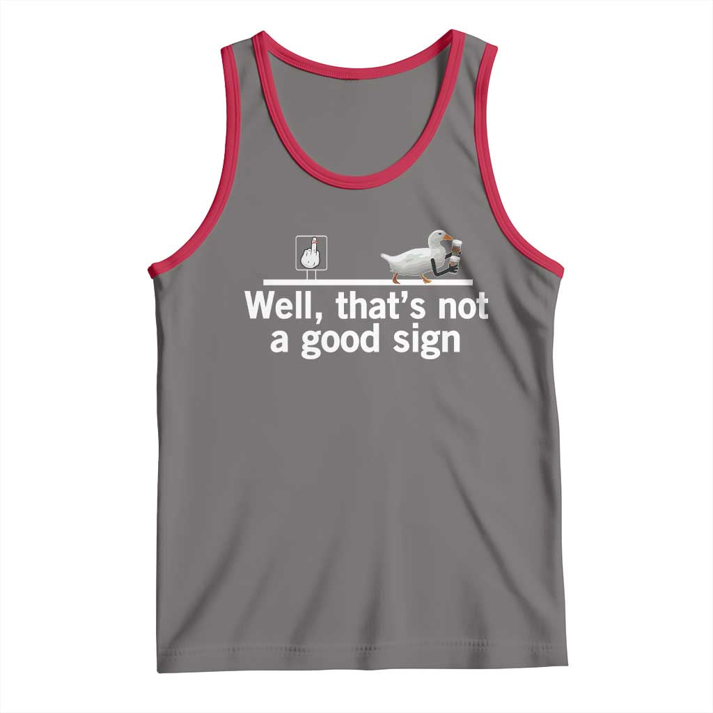 Well Thats Not A Good Sign Tank Top Funny Sarcastic Duck Bad Humor - Wonder Print Shop