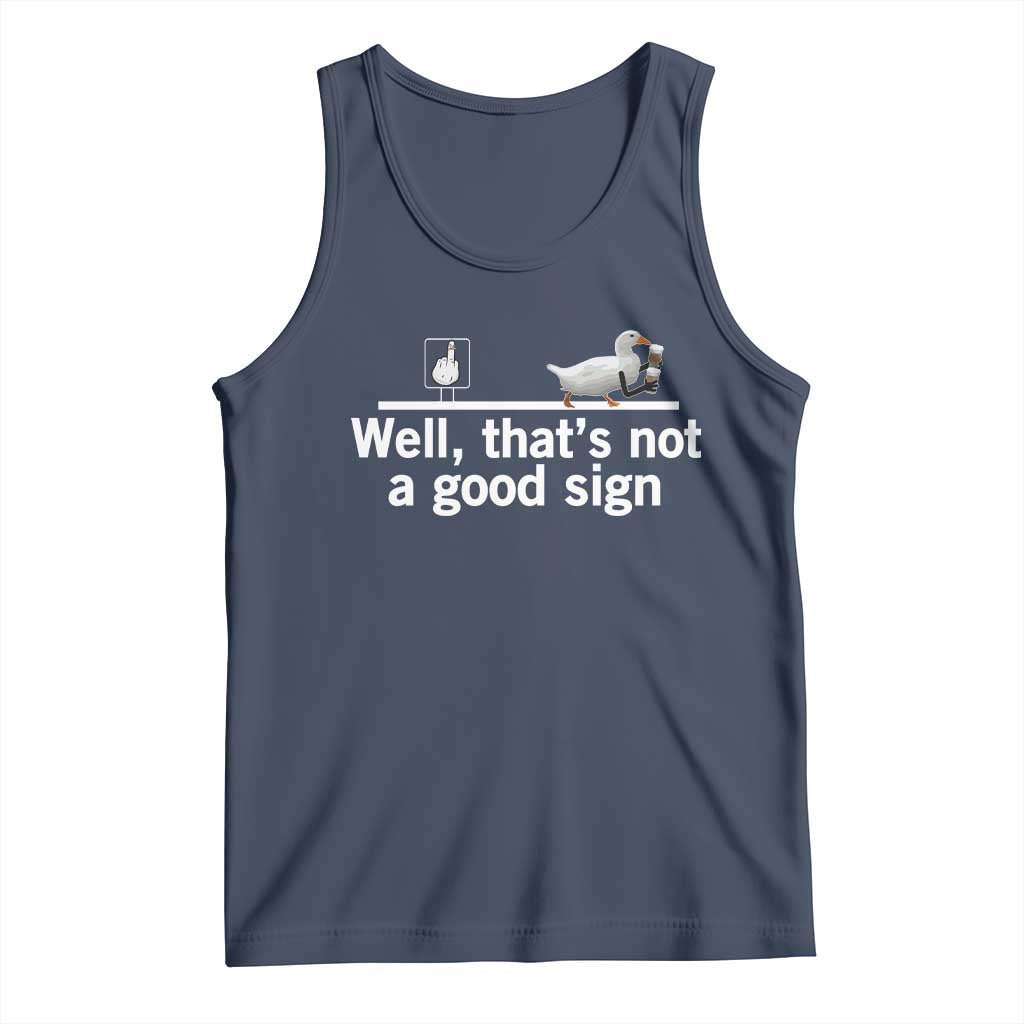 Well Thats Not A Good Sign Tank Top Funny Sarcastic Duck Bad Humor - Wonder Print Shop