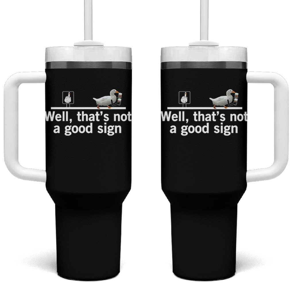 Well Thats Not A Good Sign Tumbler With Handle Funny Sarcastic Duck Bad Humor