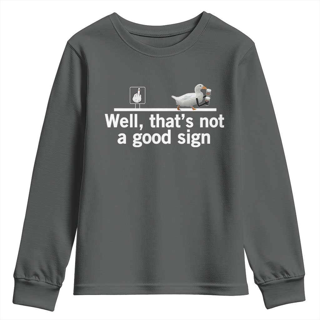 Well Thats Not A Good Sign Youth Sweatshirt Funny Sarcastic Duck Bad Humor - Wonder Print Shop