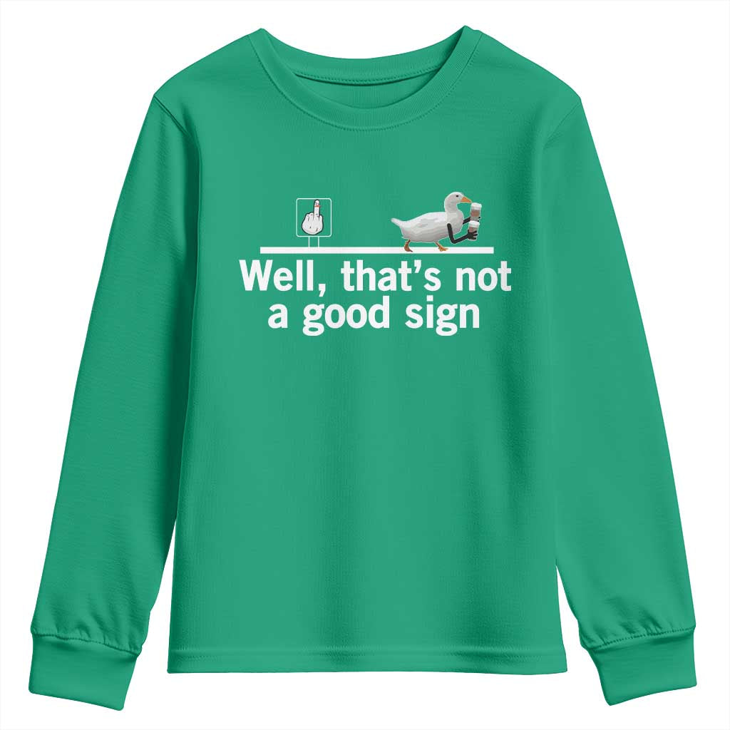 Well Thats Not A Good Sign Youth Sweatshirt Funny Sarcastic Duck Bad Humor - Wonder Print Shop