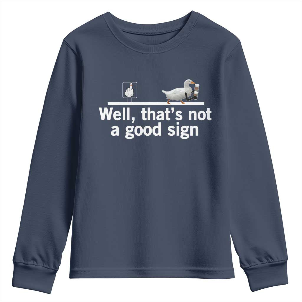Well Thats Not A Good Sign Youth Sweatshirt Funny Sarcastic Duck Bad Humor - Wonder Print Shop