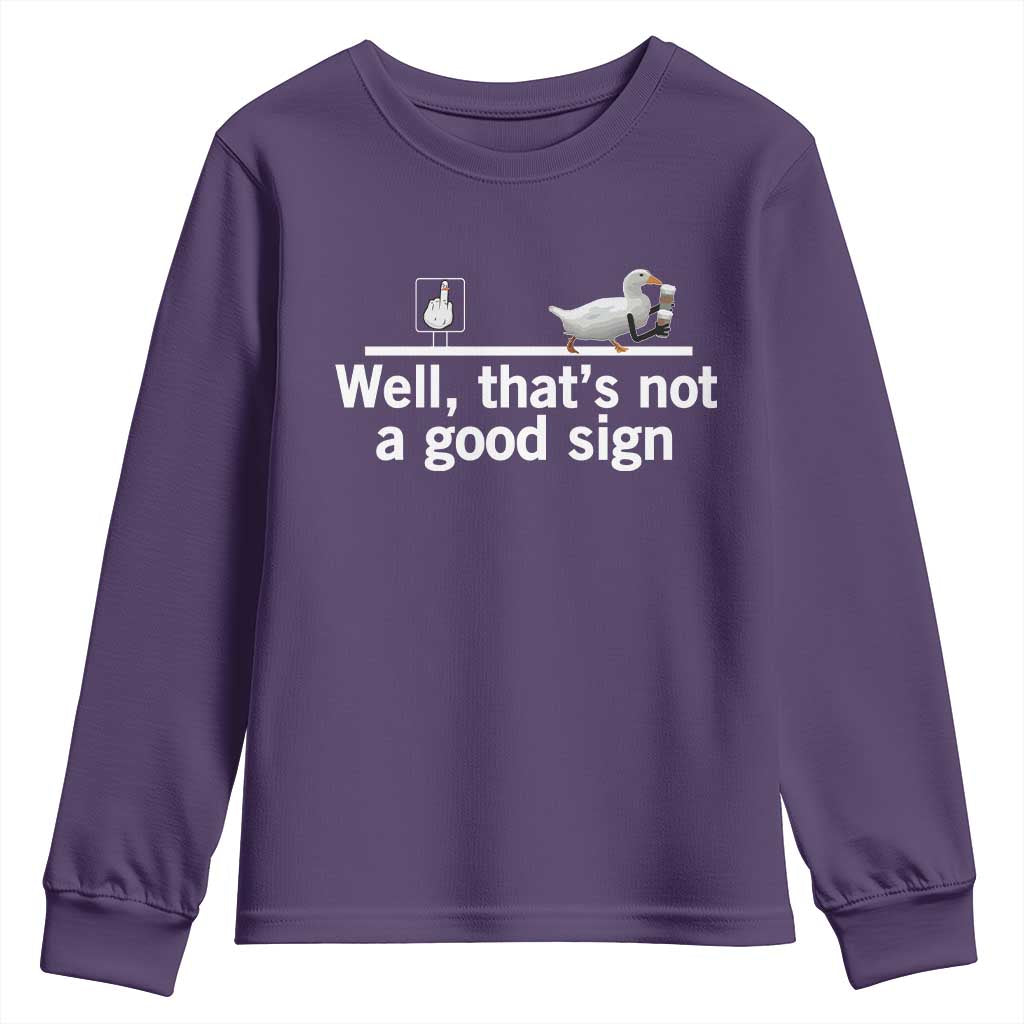 Well Thats Not A Good Sign Youth Sweatshirt Funny Sarcastic Duck Bad Humor - Wonder Print Shop