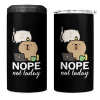 Nope Not Today 4 in 1 Can Cooler Tumbler Funny Lazy Capybara Meme