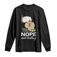 Nope Not Today Long Sleeve Shirt Funny Lazy Capybara Meme - Wonder Print Shop