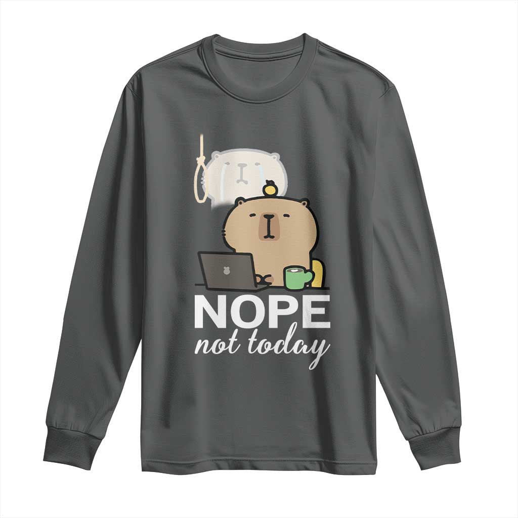 Nope Not Today Long Sleeve Shirt Funny Lazy Capybara Meme - Wonder Print Shop
