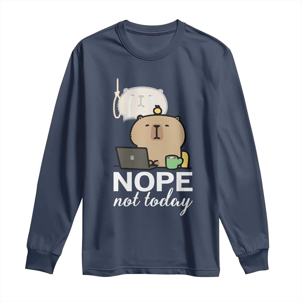 Nope Not Today Long Sleeve Shirt Funny Lazy Capybara Meme - Wonder Print Shop