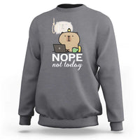 Nope Not Today Sweatshirt Funny Lazy Capybara Meme - Wonder Print Shop