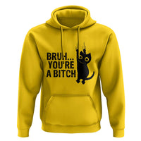 Funny Black Cat Hoodie Bruh You Are A Bitch Kitty Sarcastic Meme - Wonder Print Shop