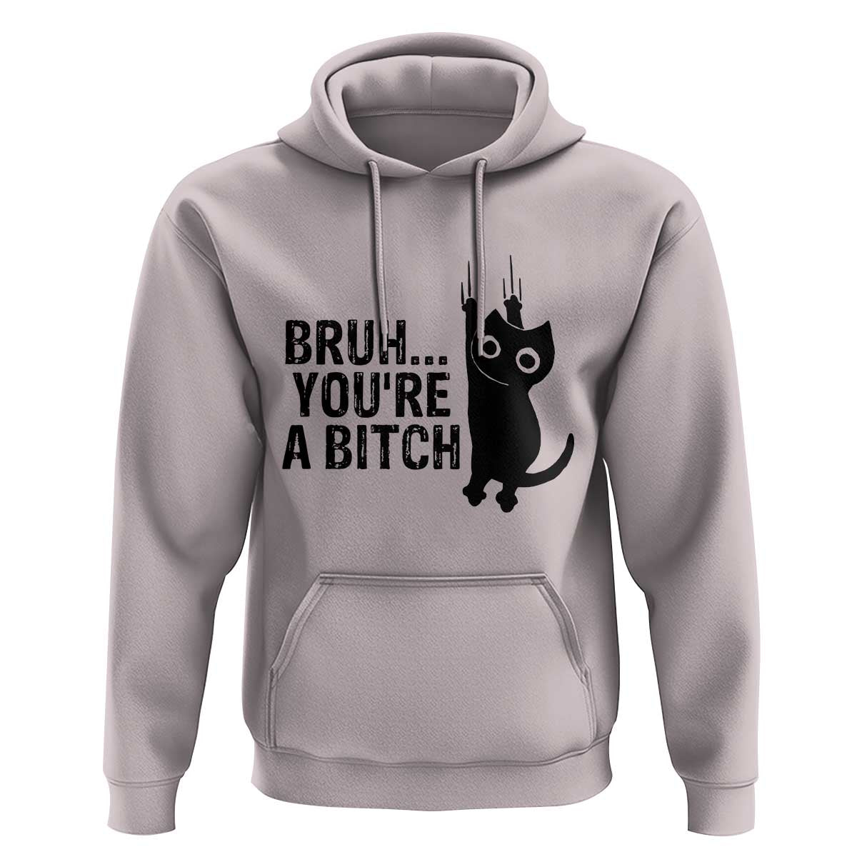 Funny Black Cat Hoodie Bruh You Are A Bitch Kitty Sarcastic Meme - Wonder Print Shop
