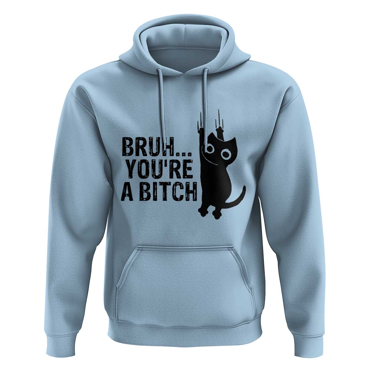 Funny Black Cat Hoodie Bruh You Are A Bitch Kitty Sarcastic Meme - Wonder Print Shop