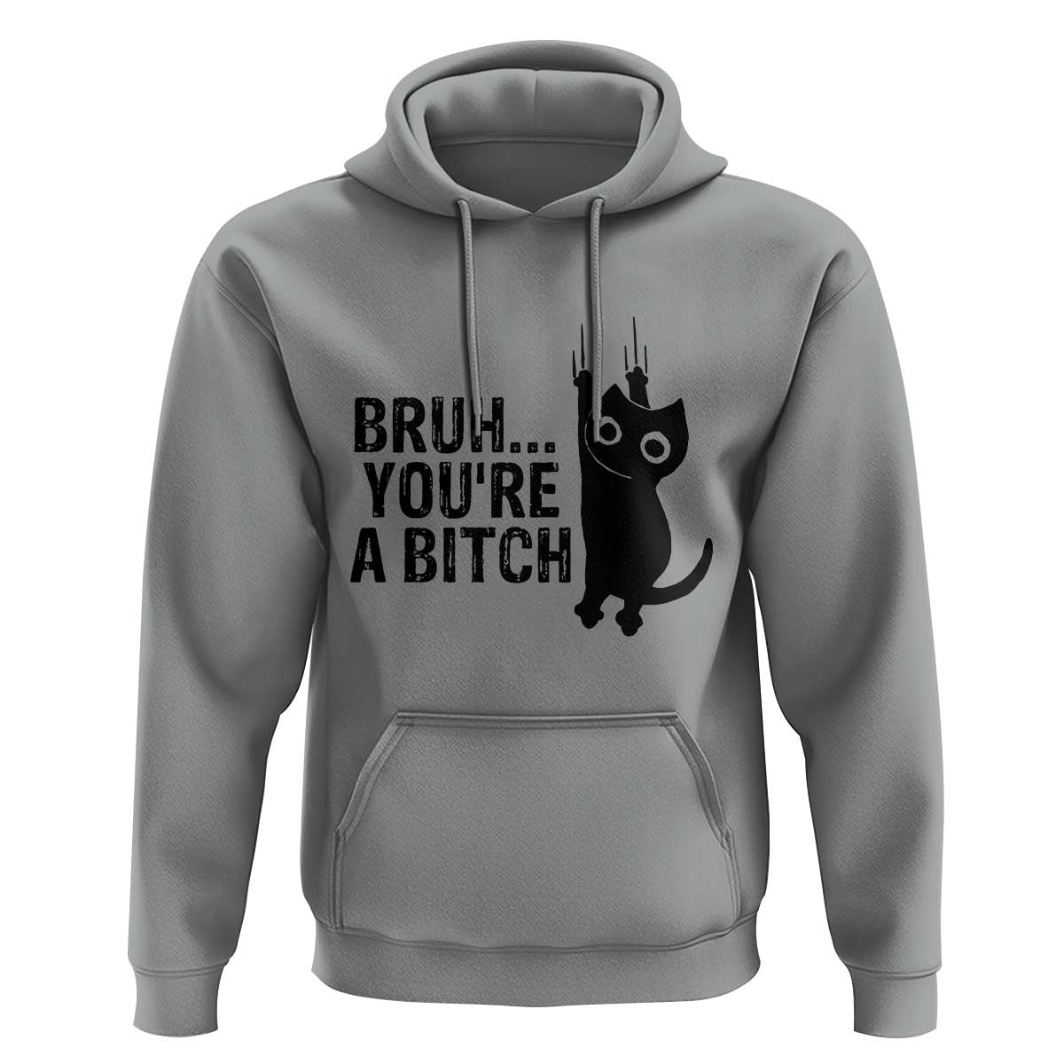 Funny Black Cat Hoodie Bruh You Are A Bitch Kitty Sarcastic Meme - Wonder Print Shop
