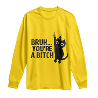 Funny Black Cat Long Sleeve Shirt Bruh You Are A Bitch Kitty Sarcastic Meme - Wonder Print Shop