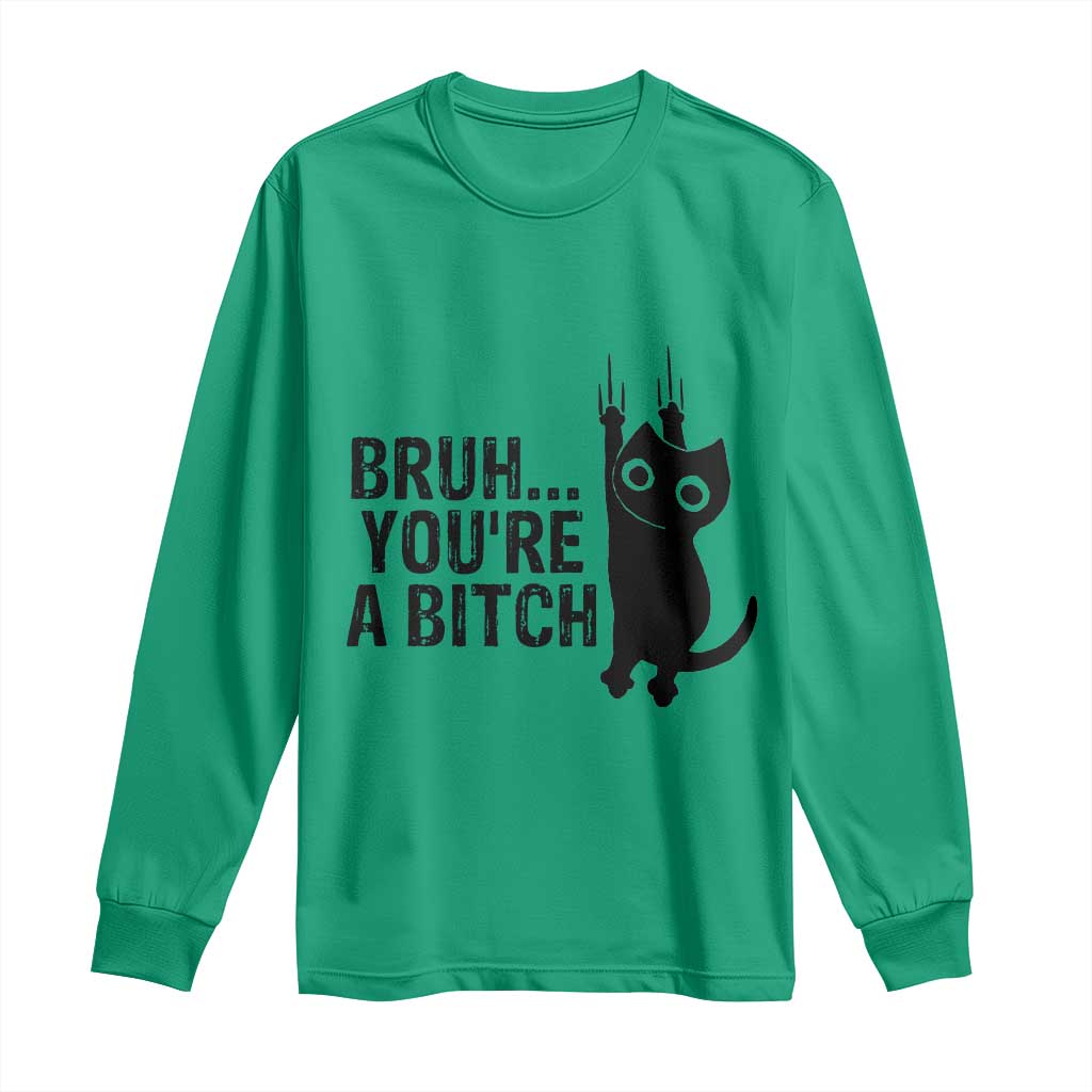 Funny Black Cat Long Sleeve Shirt Bruh You Are A Bitch Kitty Sarcastic Meme - Wonder Print Shop