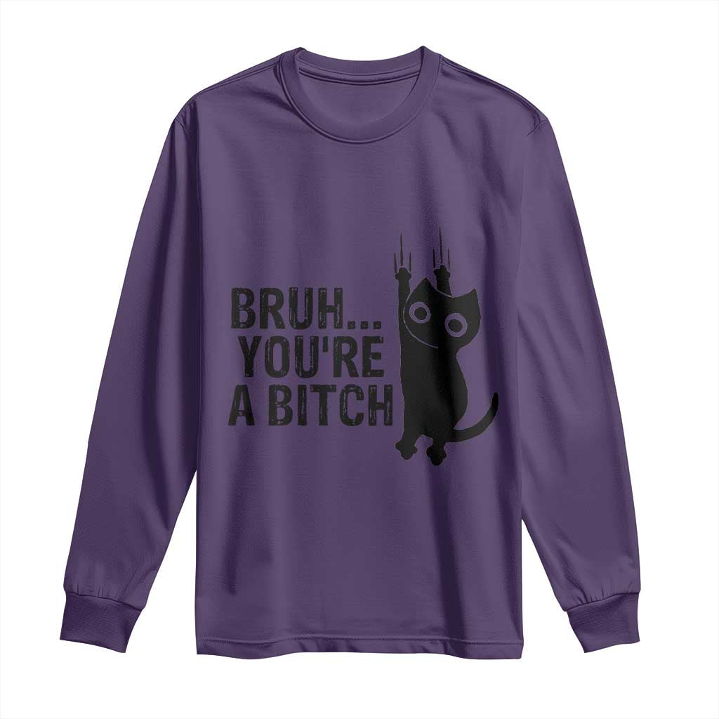 Funny Black Cat Long Sleeve Shirt Bruh You Are A Bitch Kitty Sarcastic Meme - Wonder Print Shop