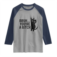 Funny Black Cat Raglan Shirt Bruh You Are A Bitch Kitty Sarcastic Meme - Wonder Print Shop
