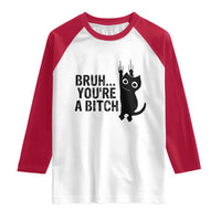 Funny Black Cat Raglan Shirt Bruh You Are A Bitch Kitty Sarcastic Meme - Wonder Print Shop