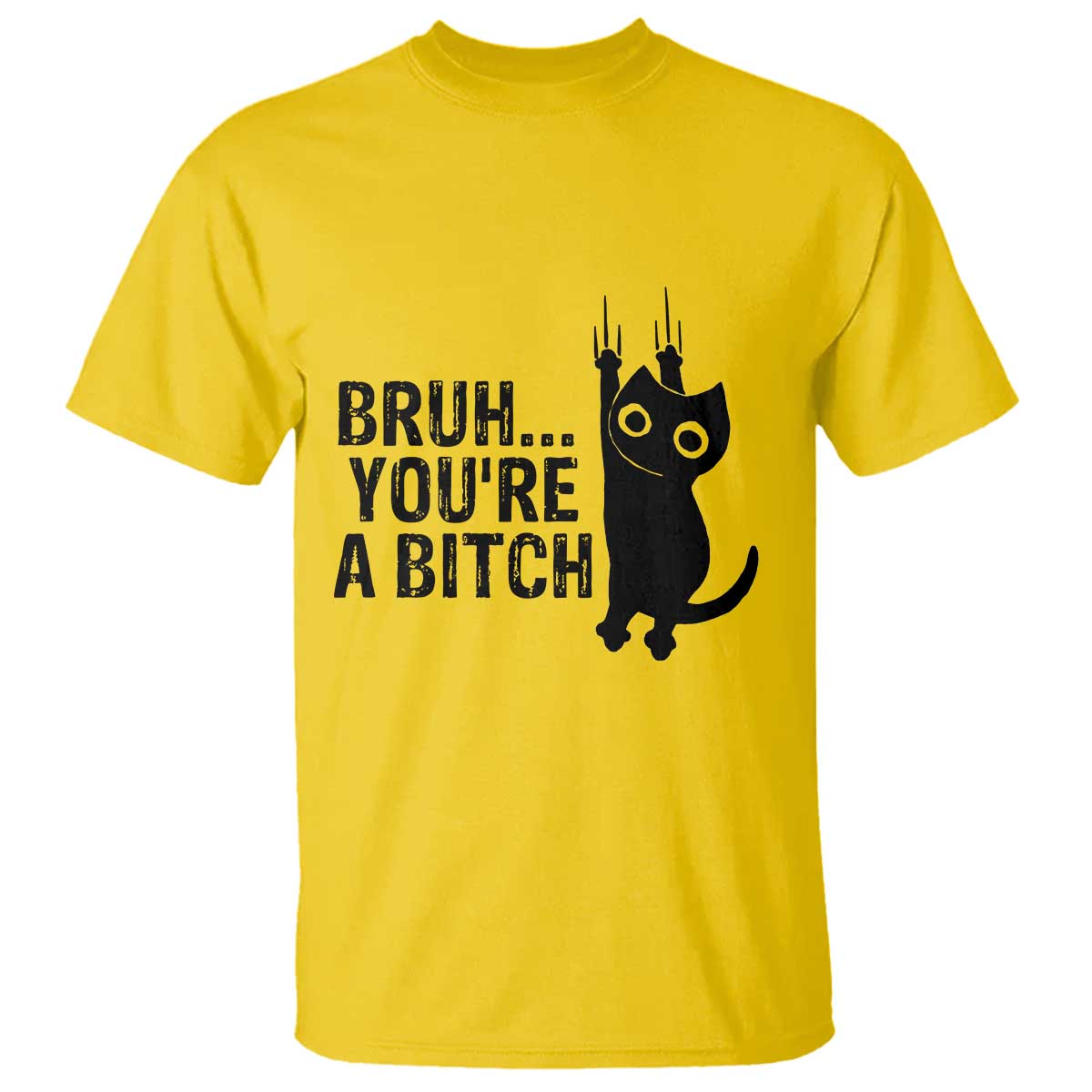 Funny Black Cat T Shirt Bruh You Are A Bitch Kitty Sarcastic Meme - Wonder Print Shop