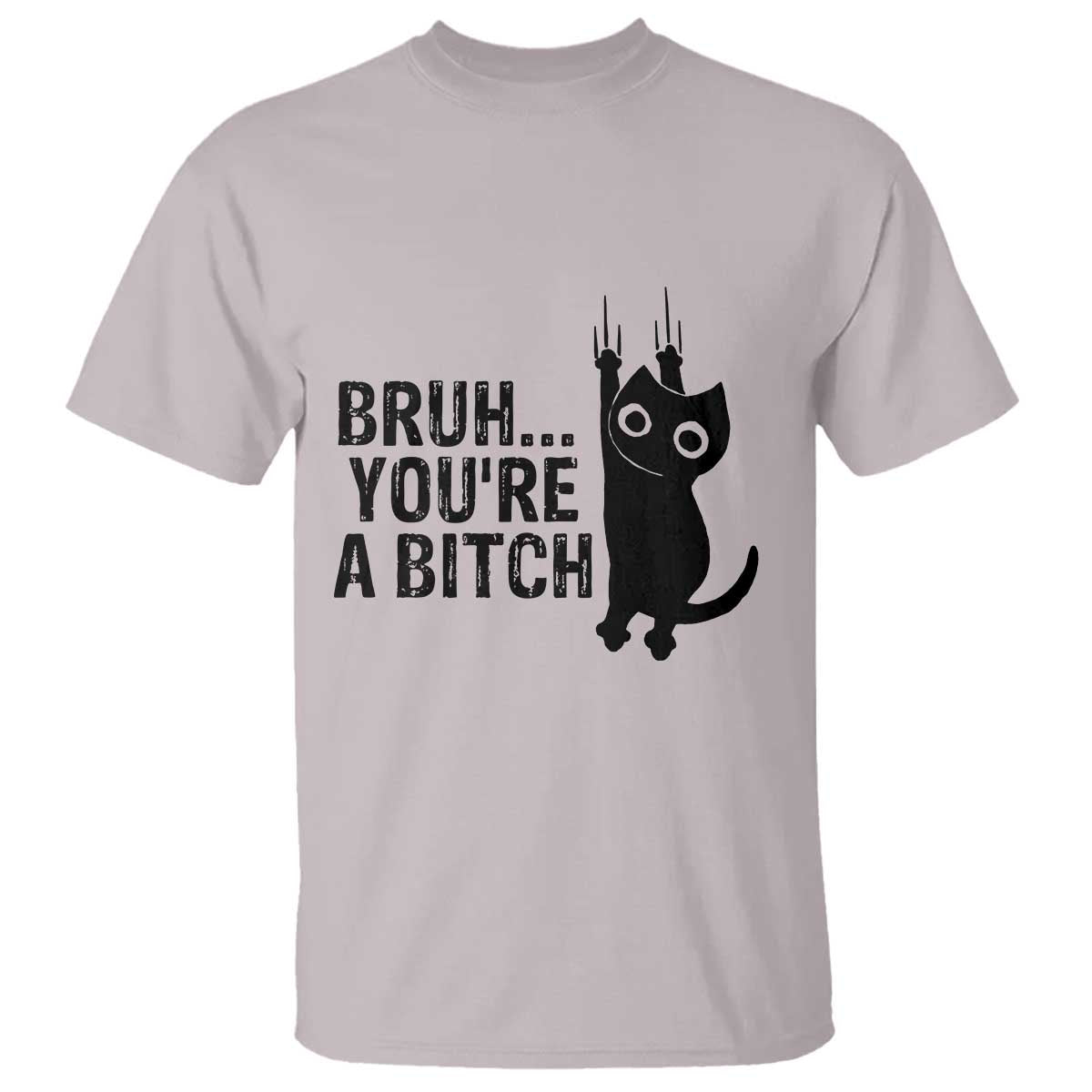 Funny Black Cat T Shirt Bruh You Are A Bitch Kitty Sarcastic Meme - Wonder Print Shop