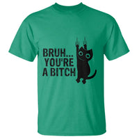 Funny Black Cat T Shirt Bruh You Are A Bitch Kitty Sarcastic Meme - Wonder Print Shop