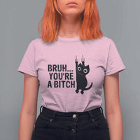 Funny Black Cat T Shirt For Women Bruh You Are A Bitch Kitty Sarcastic Meme - Wonder Print Shop