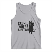 Funny Black Cat Tank Top Bruh You Are A Bitch Kitty Sarcastic Meme - Wonder Print Shop