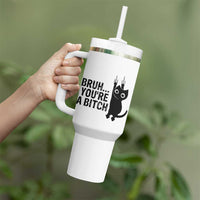 Funny Black Cat Tumbler With Handle Bruh You Are A Bitch Kitty Sarcastic Meme