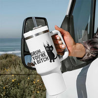 Funny Black Cat Tumbler With Handle Bruh You Are A Bitch Kitty Sarcastic Meme