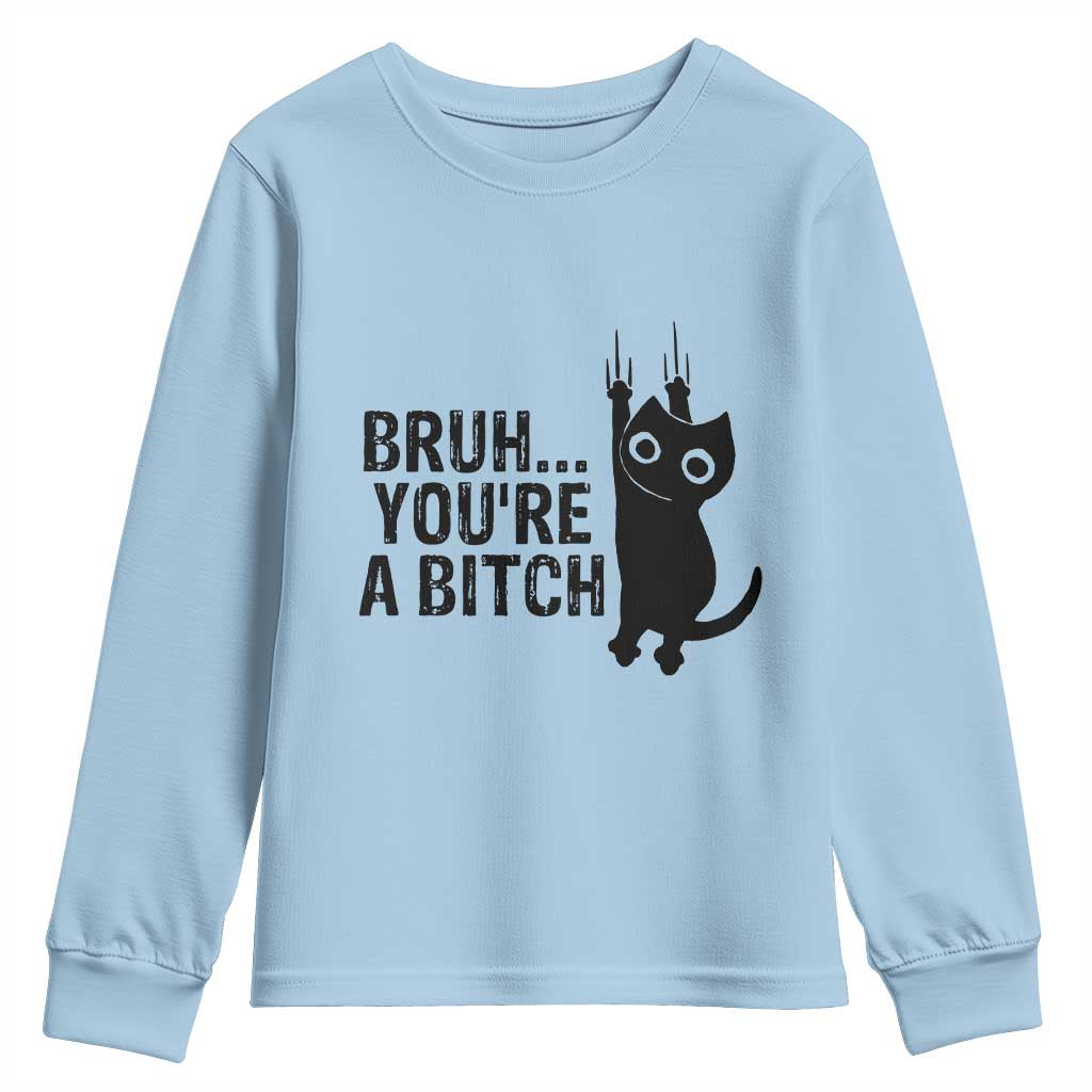 Funny Black Cat Youth Sweatshirt Bruh You Are A Bitch Kitty Sarcastic Meme - Wonder Print Shop