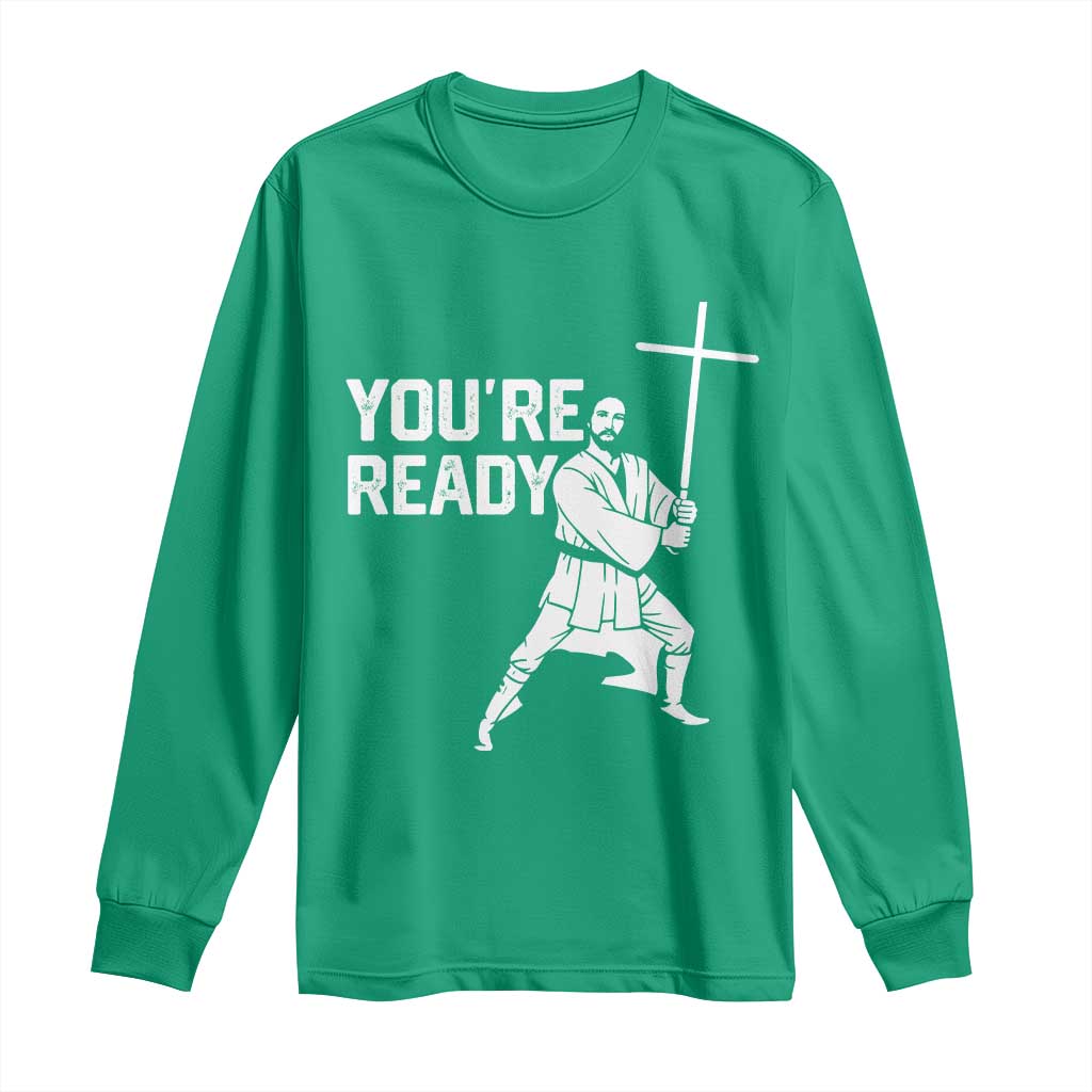 Funny Jesus Christian Meme Long Sleeve Shirt You Are Ready - Wonder Print Shop