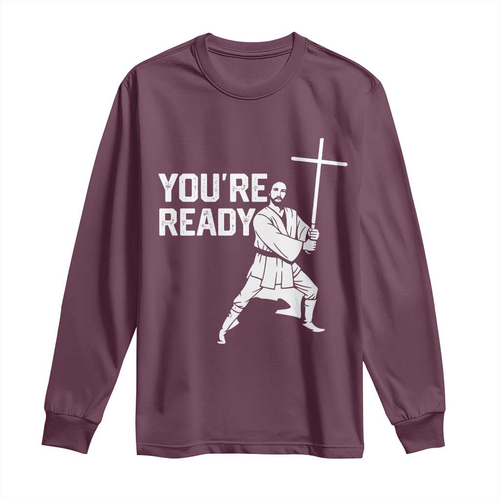 Funny Jesus Christian Meme Long Sleeve Shirt You Are Ready - Wonder Print Shop