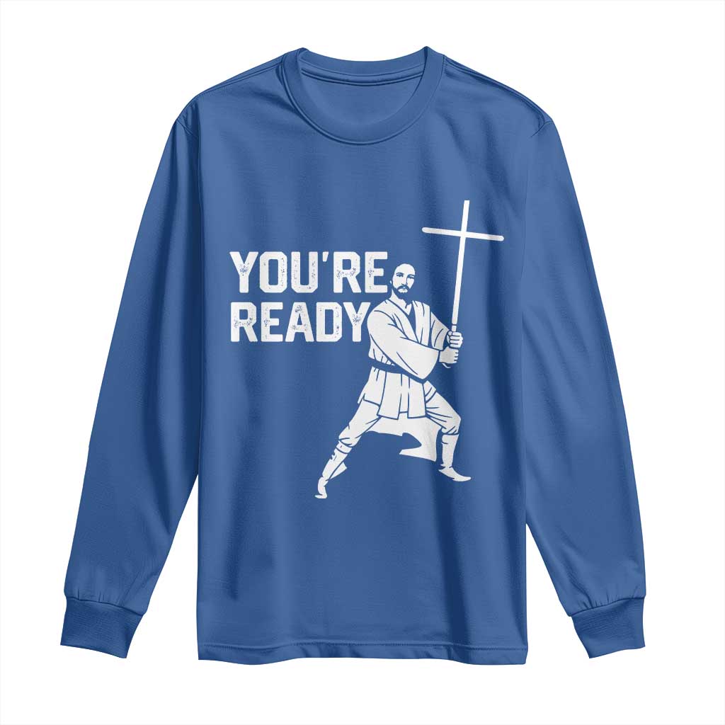 Funny Jesus Christian Meme Long Sleeve Shirt You Are Ready - Wonder Print Shop